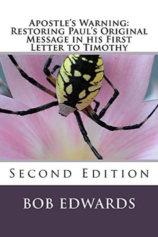 Read Apostle's Warning: Restoring Paul's Original Message in his First Letter to Timothy: Second Edition - Bob Edwards file in PDF