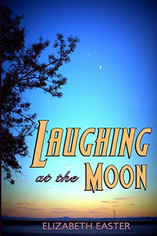 Read Laughing at the Moon: poems of life, memory, and whimsy - Elizabeth Easter file in ePub