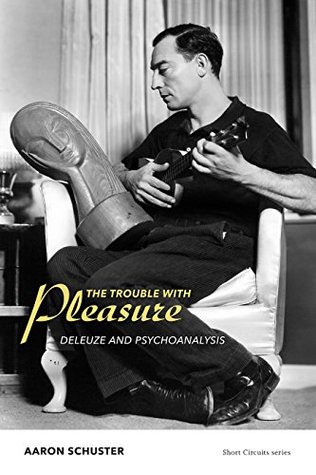 Download The Trouble with Pleasure: Deleuze and Psychoanalysis - Aaron Schuster file in ePub