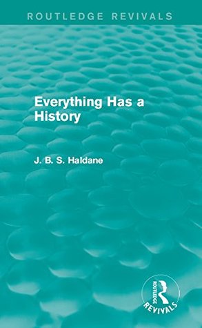 Download Everything Has a History (Routledge Revivals) - J.B.S. Haldane file in ePub