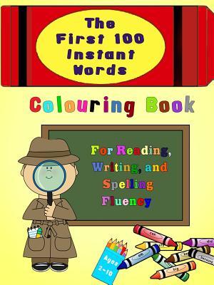 Full Download The First 100 Instant Words Colouring Book: For Reading, Writing and Spelling Fluency - Magdalene Press file in PDF