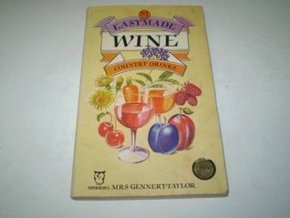 Read Easymade Wine and Country Drinks (Paperfronts) - Peggy Frances Gennery-Taylor | ePub