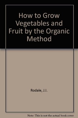 Download How to Grow Vegetables and Fruit by the Organic Method - J I Rodale | ePub
