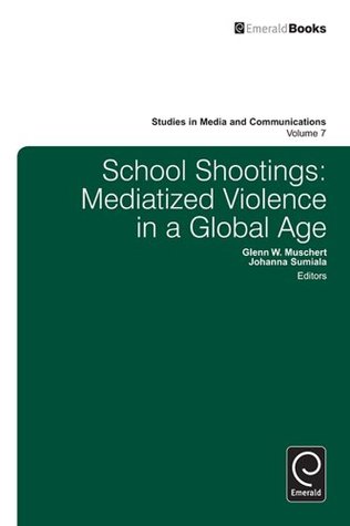 Full Download School Shootings: Mediatized Violence in a Global Age: 7 (Studies in Media and Communications) - Glenn W. Muschert file in ePub