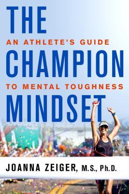 Download The Champion Mindset: An Athlete's Guide to Mental Toughness - Joanna Zeiger file in ePub