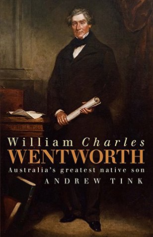 Full Download William Charles Wentworth: Australia's greatest native son - Andrew Tink file in ePub