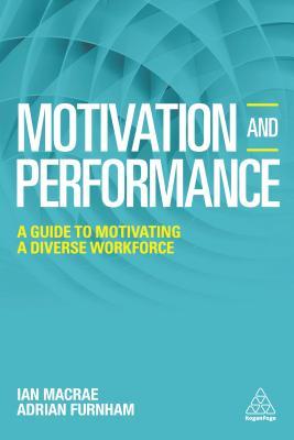 Read Motivation and Performance: A Guide to Motivating a Diverse Workforce - Ian MacRae | ePub