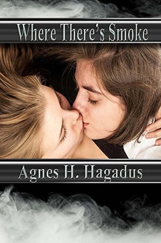 Read Online Where There's Smoke (Soulmates Jessie & Thelma, #1) - Agnes H. Hagadus | ePub