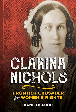 Download Clarina Nichols: Frontier Crusader for Women's Rights - Diane Eickhoff file in ePub