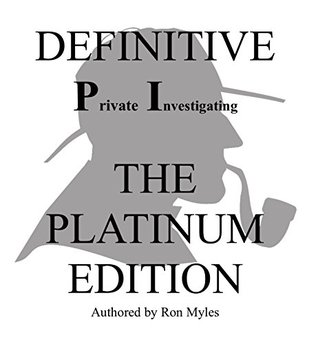 Full Download The Definitive Private Investigator, The Platinum Edition - Ron Myles | ePub
