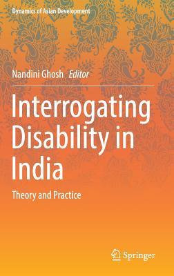 Download Interrogating Disability in India: Theory and Practice - Nandini Ghosh | PDF