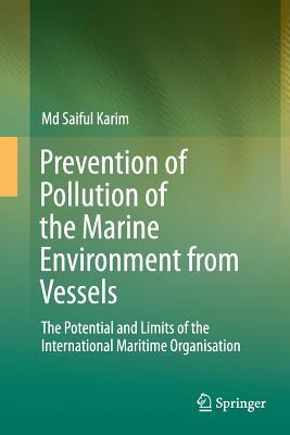Download Prevention of Pollution of the Marine Environment from Vessels: The Potential and Limits of the International Maritime Organisation - Md. Saiful Karim file in ePub