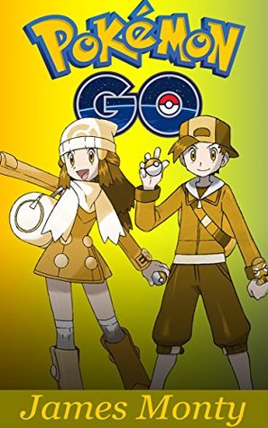 Read Online Pokemon Go: Your Ultimate Guide to Pokemon Go - James Monty file in ePub