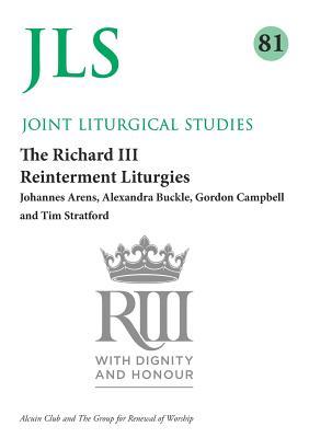 Download The Richard III Reinterment Liturgies: An Account of the Planning and Execution of the Ceremonies and Liturgical Reburial of the Bones of King Richard III in Leicester Cathedral in Passion Week 2015 - Johannes Arens | PDF