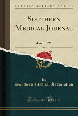 Full Download Southern Medical Journal, Vol. 8: March, 1915 (Classic Reprint) - Southern Medical Association file in ePub