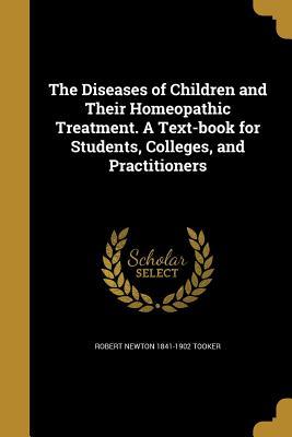 Read The Diseases of Children and Their Homeopathic Treatment. a Text-Book for Students, Colleges, and Practitioners - Robert Newton Tooker file in PDF