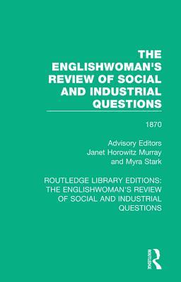 Download The Englishwoman's Review of Social and Industrial Questions: 1870 - Janet Horowitz Murray | ePub