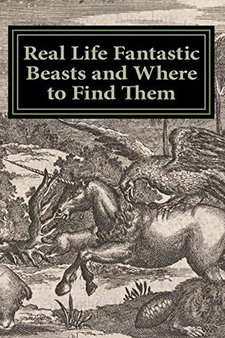 Read Online Real Life Fantastic Beasts and Where to Find Them: Illustrated Edition - Didcot House Publishing file in ePub