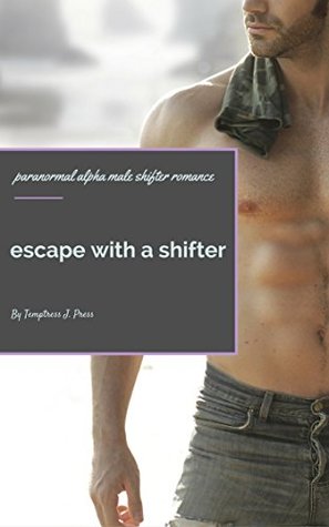 Download Escape With A Shifter: A Paranormal Romance Collection - Temptress J. Press file in ePub