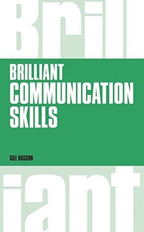 Read Brilliant Communication Skills, revised 1st edition (Brilliant Business) - Gill Hasson | PDF