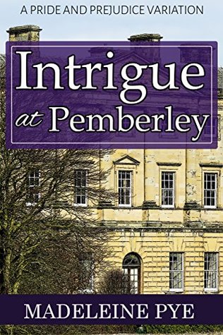Read Intrigue at Pemberley: A Pride and Prejudice Variation - Madeleine Pye | ePub