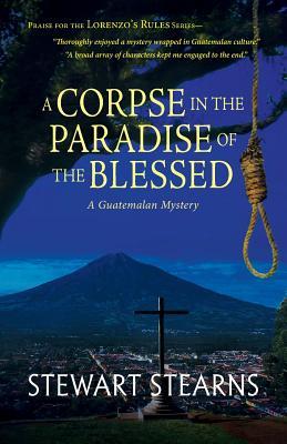 Read A Corpse in the Paradise of the Blessed: A Guatemalan Mystery - Stewart Stearns | ePub