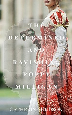 Read Online The Determined and Ravishing Poppy Milligan: An 18th Century Romance Novel (Georgian Misfits Book 3) - Catherine Hudson file in ePub
