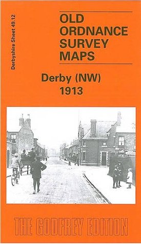 Read Derby (NW) 1913: Derbyshire Sheet 49.12 (Old O.S. Maps of Derbyshire) - John Gough | PDF