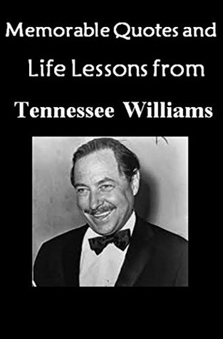 Read Memorable Quotes and Life Lessons from TENNESSEE WILLIAMS (The Glass Menagerie,A Streetcar Named Desire) - Aaron Austin file in PDF