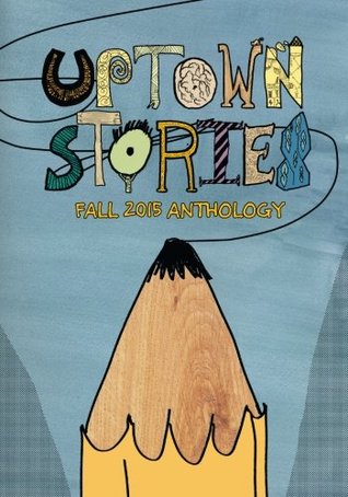 Read Uptown Stories: Fall 2015 Anthology (Uptown Stories Anthology) (Volume 1) - Kate Reuther file in ePub