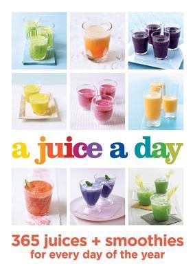 Read Online A Juice a Day: 365 juices   smoothies for every day of the year - Hamlyn Publishing Group file in PDF