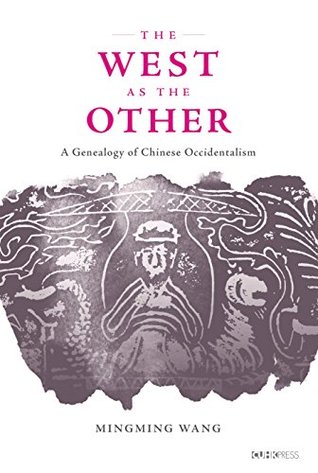 Read The West As the Other: A Genealogy of Chinese Occidentalism - Mingming Wang file in ePub