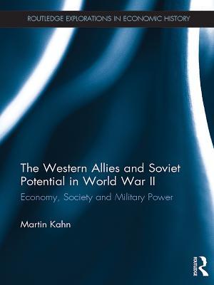 Read The Western Allies and Soviet Potential in World War II: Economy, Society and Military Power - Martin Kahn | PDF