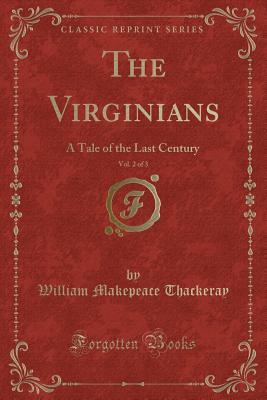 Read The Virginians, Vol. 2 of 3: A Tale of the Last Century (Classic Reprint) - William Makepeace Thackeray | PDF