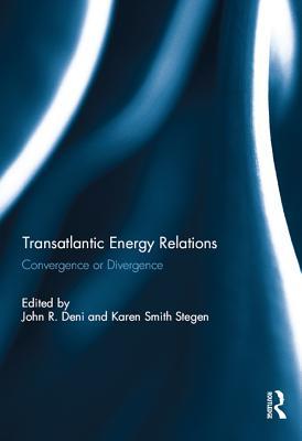 Read Online Transatlantic Energy Relations: Convergence or Divergence - John R. Deni file in PDF