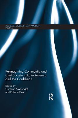 Read Re-Imagining Community and Civil Society in Latin America and the Caribbean - Roberta Rice file in PDF