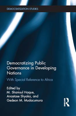 Read Democratizing Public Governance in Developing Nations: With Special Reference to Africa - Shamsul M Haque file in PDF