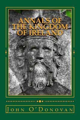 Full Download Annals of the Kingdom of Ireland: (annala Rioghachta Eireann) - John O'Donovan file in PDF