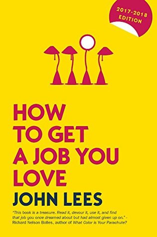Full Download HOW TO GET A JOB YOU LOVE 2017-2018 EDITION (UK Professional Business Management / Business) - John Lees | ePub