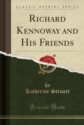 Read Richard Kennoway and His Friends (Classic Reprint) - Katherine Steuart file in ePub