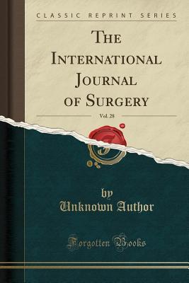 Read Online The International Journal of Surgery, Vol. 28 (Classic Reprint) - Unknown | PDF