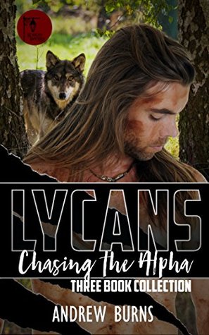 Full Download Lycans - Chasing the Alpha Three Book Collection - Andrew Burns | ePub