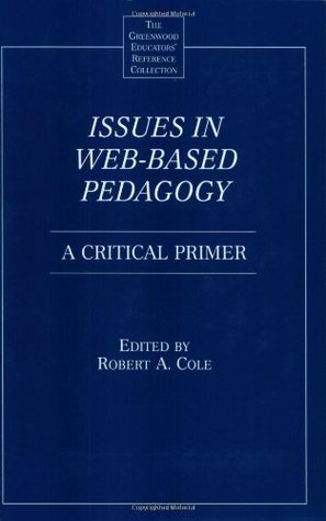 Full Download Issues in Web-Based Pedagogy: A Critical Primer (Greenwood Educators' Reference Collection) - Robert A. Cole file in PDF