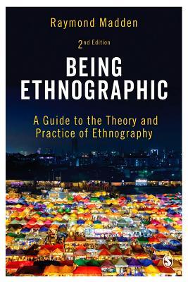 Full Download Being Ethnographic: A Guide to the Theory and Practice of Ethnography - Raymond Madden | ePub