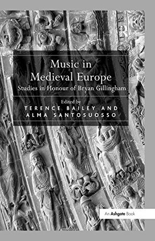 Read Music in Medieval Europe: Studies in Honour of Bryan Gillingham - Alma Santosuosso file in PDF