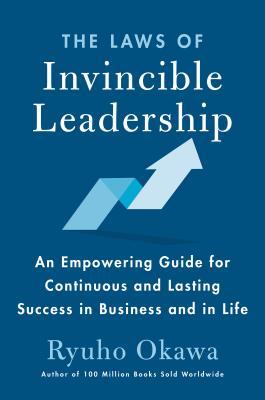 Download The Laws of Invincible Leadership: An Empowering Guide for Continuous and Lasting Success in Business and in Life - Ryuho Okawa file in PDF