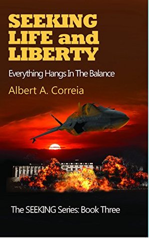 Read Seeking Life and Liberty: Everything Hangs in the Balance (The Seeking Series Book 3) - Albert A. Correia file in ePub