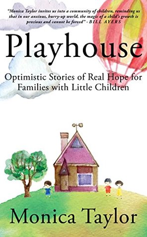 Download Playhouse: Optimistic Stories Of Real Hope For Families With Little Children - Monica Taylor | PDF