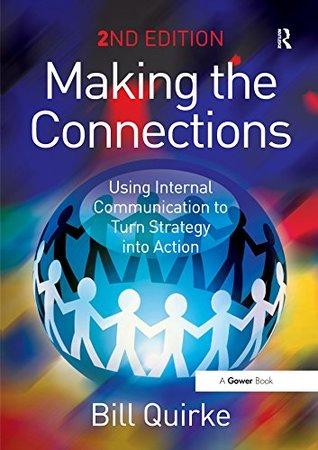 Full Download Making the Connections: Using Internal Communication to Turn Strategy into Action - Bill Quirke file in PDF