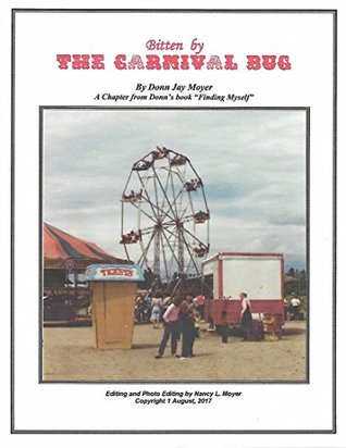 Read Online Bitten By The Carnival Bug: A Chapter from Donn's book Finding Myself - Donn J. Moyer | PDF